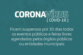 Suspensos por 30 dias todos os eventos públicos e feiras livres agendados pelos órgãos públicos ou entidades municipais