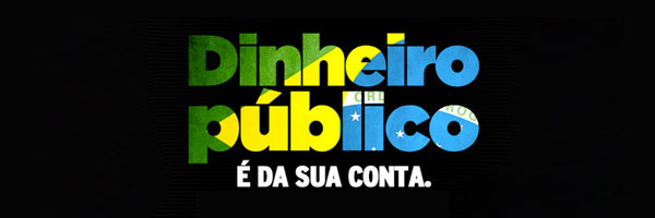 Dinheiro Público é da sua conta